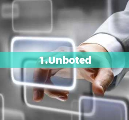 1.Unboted