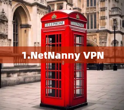 1.NetNanny VPN 1.NetNanny VPN