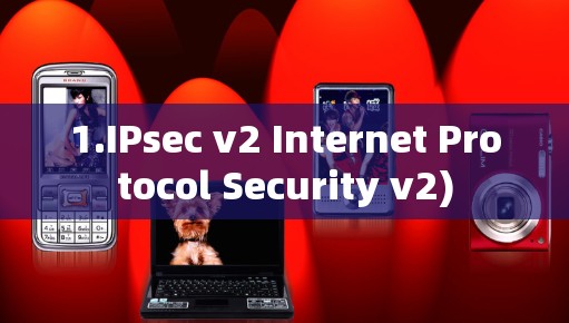 1.IPsec v2 Internet Protocol Security v2)