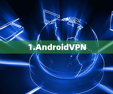 1.AndroidVPN