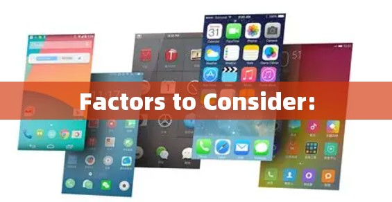 Factors to Consider: Factors to Consider: